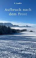 E-Book (pdf) Aufbruch nach dem Frost von F. Ludin