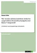 E-Book (pdf) Wie werden definite/indefinite Artikel in ausgewählten Deutschbuchaufgaben der Klasse 5 dargestellt? von Daniel Otto