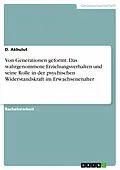 E-Book (pdf) Von Generationen geformt. Das wahrgenommene Erziehungsverhalten und seine Rolle in der psychischen Widerstandskraft im Erwachsenenalter von D. Akbulut