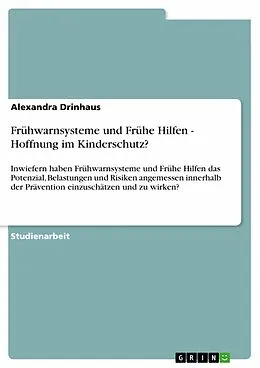 E-Book (pdf) Frühwarnsysteme und Frühe Hilfen - Hoffnung im Kinderschutz? von Alexandra Drinhaus