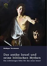 Kartonierter Einband (Kt) Das antike Israel und seine biblischen Mythen. Ein schwieriges Erbe für das neue Israel von Rüdiger Tessmann