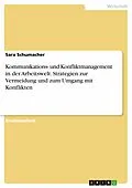 E-Book (pdf) Kommunikations- und Konfliktmanagement in der Arbeitswelt. Strategien zur Vermeidung und zum Umgang mit Konflikten von Sara Schumacher
