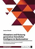 E-Book (pdf) Akzeptanz und Nutzung generativer Künstlicher Intelligenz im Bankensektor von Laura Hauck