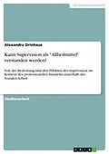 E-Book (pdf) Kann Supervision als "Allheilmittel" verstanden werden? von Alexandra Drinhaus
