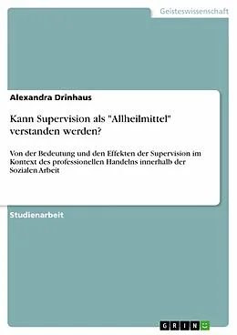 E-Book (pdf) Kann Supervision als "Allheilmittel" verstanden werden? von Alexandra Drinhaus