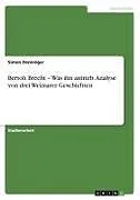 Bertolt Brecht - Was ihn antrieb. Analyse von drei Weimarer Geschichten