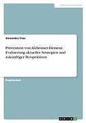 Prävention von Alzheimer-Demenz. Evaluierung aktueller Strategien und zukünftiger Perspektiven