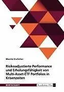 Kartonierter Einband Risikoadjustierte Performance und Erholungsfähigkeit von Multi-Asset-ETF Portfolios in Krisenzeiten von Moritz Eisfeller
