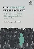 E-Book (epub) Die einsame Gesellschaft. Allein unter Vielen von Karin Weingartz-Perschel
