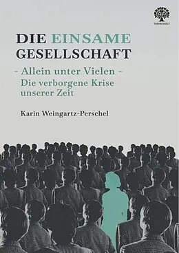 E-Book (epub) Die einsame Gesellschaft. Allein unter Vielen von Karin Weingartz-Perschel