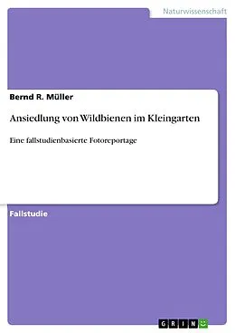 E-Book (pdf) Ansiedlung von Wildbienen im Kleingarten von Bernd R. Müller