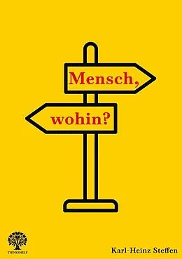 E-Book (epub) Mensch, wohin? von Karl-Heinz Steffen