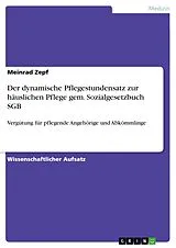 E-Book (pdf) Der dynamische Pflegestundensatz zur häuslichen Pflege gem. Sozialgesetzbuch SGB von Meinrad Zepf