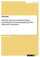 E-Book (pdf) Kritische Diskussion der BCG-Matrix verdeutlicht am Anwendungsbeispiel der Microsoft Corporation von Thea Ohm