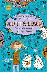 Fester Einband Mein Lotta-Leben (2). Wie belämmert ist das denn? von Alice Pantermüller