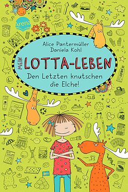 Fester Einband Mein Lotta-Leben (6). Den Letzten knutschen die Elche von Alice Pantermüller