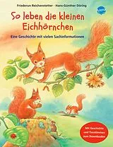 Fester Einband So leben die kleinen Eichhörnchen von Friederun Reichenstetter