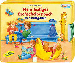 Fester Einband Mein lustiges Drehscheibenbuch - Im Kindergarten von Hans-Günther Döring