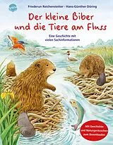 Fester Einband Der kleine Biber und die Tiere am Fluss von Friederun Reichenstetter