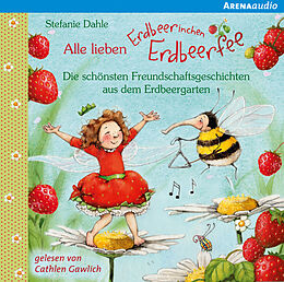 Audio CD (CD/SACD) Alle lieben Erdbeerinchen Erdbeerfee. Die schönsten Freundschaftsgeschichten aus dem Erdbeergarten von Stefanie Dahle