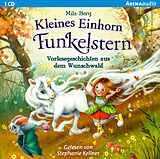 Audio CD (CD/SACD) Kleines Einhorn Funkelstern. Vorlesegeschichten (1) aus dem Wunschwald von Mila Berg