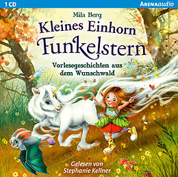 Audio CD (CD/SACD) Kleines Einhorn Funkelstern. Vorlesegeschichten (1) aus dem Wunschwald von Mila Berg