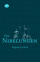 Kartonierter Einband Die Nibelungen von Auguste Lechner, Friedrich Stephan