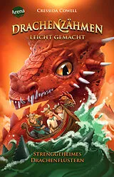 Kartonierter Einband Drachenzähmen leicht gemacht (3). Strenggeheimes Drachenflüstern von Cressida Cowell