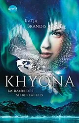 Kartonierter Einband (Kt) Khyona (1). Im Bann des Silberfalken von Katja Brandis