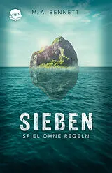 Kartonierter Einband (Kt) Sieben. Spiel ohne Regeln von M. A. Bennett