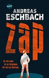 Paperback ZAP. Für die einen ist es Vergnügen. Für ihn ein Albtraum. von Andreas Eschbach