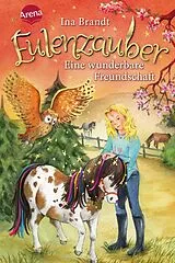 Fester Einband Eulenzauber (3). Eine wunderbare Freundschaft von Ina Brandt
