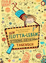 Fester Einband Dein Lotta-Leben. Streng geheimes Tagebuch von Alice Pantermüller, Daniela Kohl