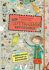 Fester Einband Dein Lotta-Leben. Kritzelbuch von Alice Pantermüller, Daniela Kohl