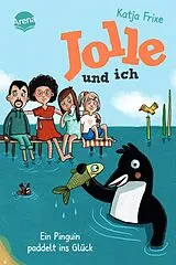 Fester Einband Jolle und ich (3). Ein Pinguin paddelt ins Glück von Katja Frixe