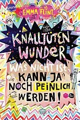 Fester Einband Knalltütenwunder. Was nicht ist, kann ja noch peinlich werden! von Emma Flint