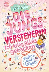 Fester Einband Die Jungsversteherin. Ich krieg alles gebacken (außer mein Leben) von Emma Flint