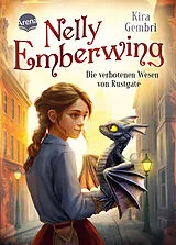 Fester Einband Nelly Emberwing (1). Die verbotenen Wesen von Rustgate von Kira Gembri