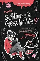 Fester Einband Meine schlimme Geschichte!!! Tagebuch einer Vampirin (1) von Sina Flammang