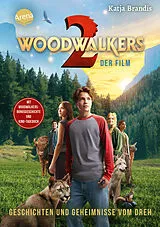Fester Einband Woodwalkers  der Film (2). Geschichten und Geheimnisse vom Dreh von Katja Brandis
