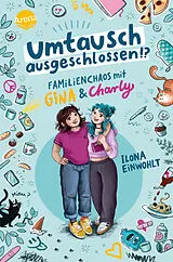 Fester Einband Umtausch ausgeschlossen!? Familienchaos mit Gina und Charly von Ilona Einwohlt