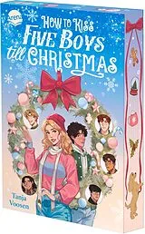 Kartonierter Einband How to Kiss Five Boys till Christmas von Tanja Voosen