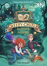 Fester Einband Creepy Castle  Die Schule der Geisterjäger (1). Total verspukt! von Thomas Poppe, Heiko Wolz