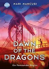 Fester Einband Dawn of the Dragons. Ein flammender Beginn von Mari Mancusi