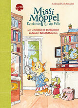 Fester Einband Missi Moppel  Detektivin für alle Fälle. Das Geheimnis im Turmzimmer und andere Rätselhaftigkeiten von Andreas H. Schmachtl