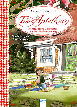 Fester Einband Tilda Apfelkern. Abenteuerliche Geschichten aus dem Heckenrosenweg von Andreas H. Schmachtl