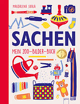 Pappband SACHEN. Mein 200-Bilder-Buch von Magdalena Skala