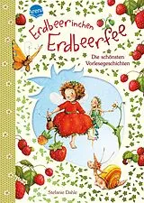 Fester Einband Erdbeerinchen Erdbeerfee. Die schönsten Vorlesegeschichten von Stefanie Dahle