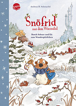 Fester Einband Snöfrid aus dem Wiesental (5). Durch Schnee und Eis zum Wunderpfeifchen von Andreas H. Schmachtl