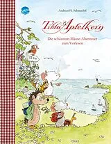 Fester Einband Tilda Apfelkern. Die schönsten Mäuse-Abenteuer zum Vorlesen von Andreas H. Schmachtl
